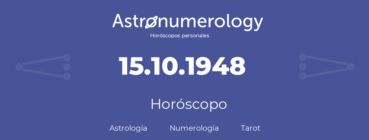 Fecha de nacimiento 15.10.1948 (15 de Octubre de 1948). Horóscopo.