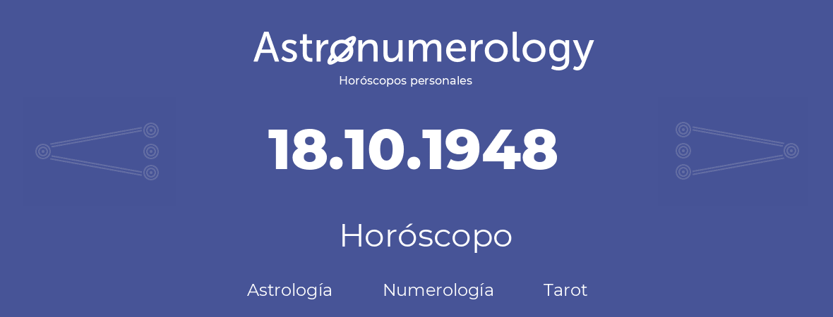 Fecha de nacimiento 18.10.1948 (18 de Octubre de 1948). Horóscopo.