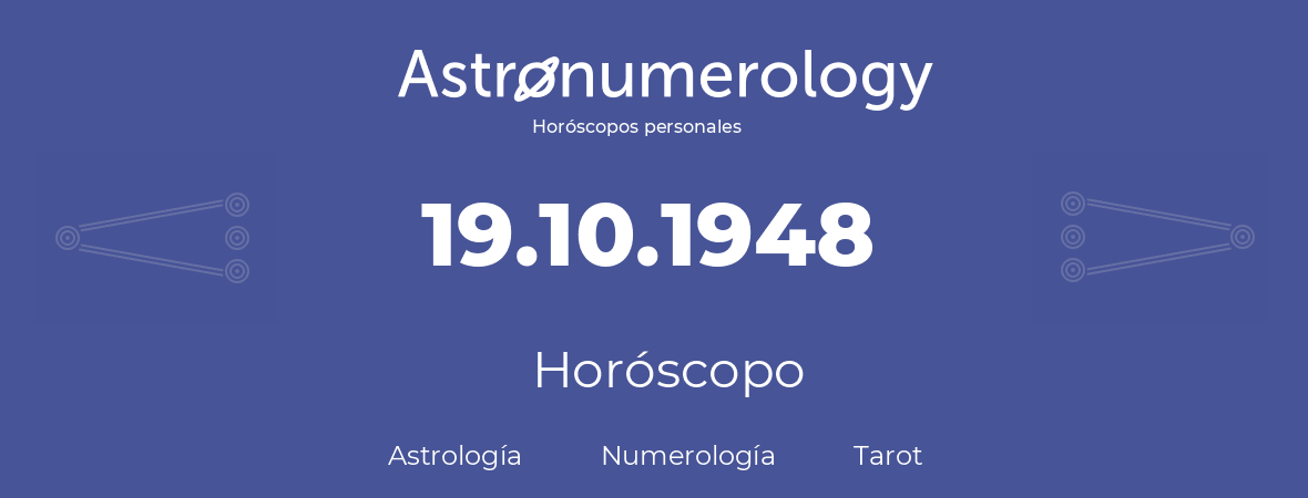 Fecha de nacimiento 19.10.1948 (19 de Octubre de 1948). Horóscopo.