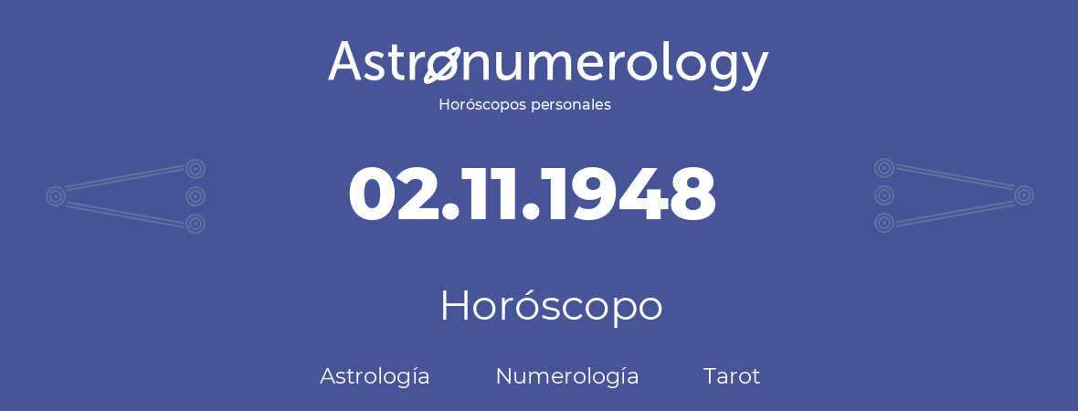 Fecha de nacimiento 02.11.1948 (2 de Noviembre de 1948). Horóscopo.