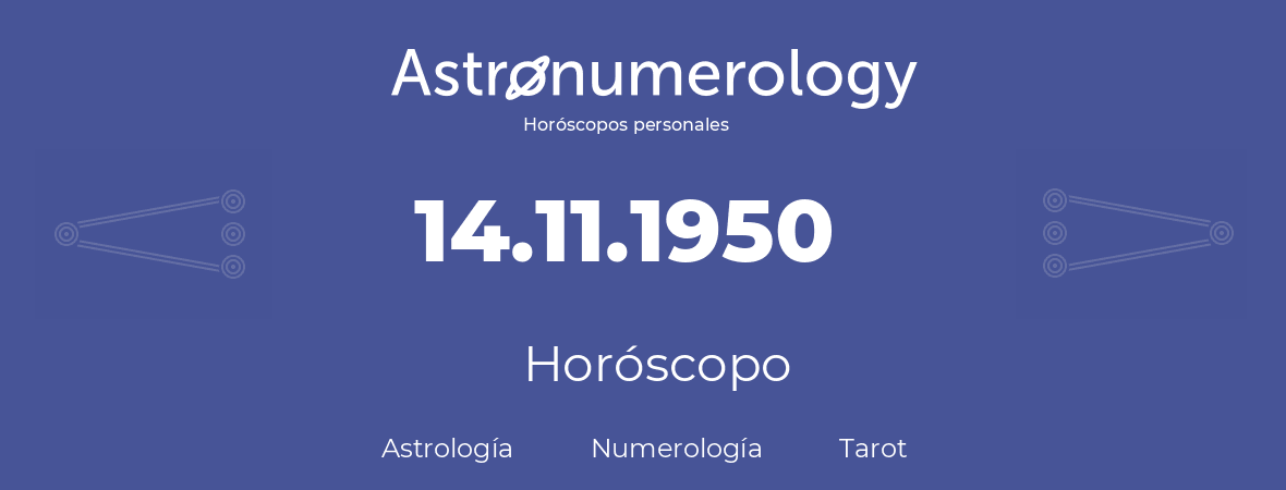 Fecha de nacimiento 14.11.1950 (14 de Noviembre de 1950). Horóscopo.