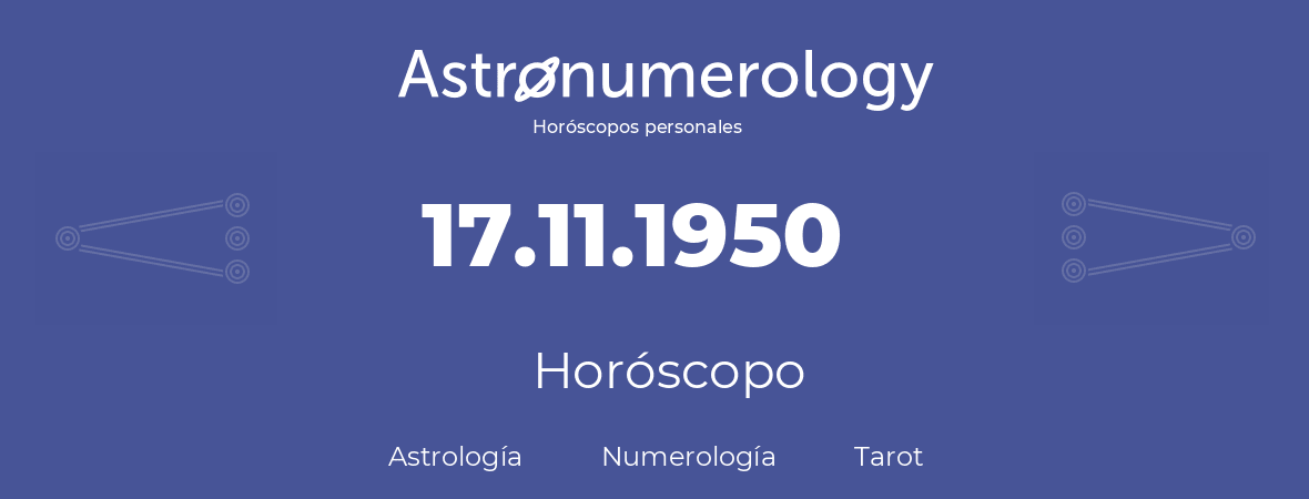 Fecha de nacimiento 17.11.1950 (17 de Noviembre de 1950). Horóscopo.
