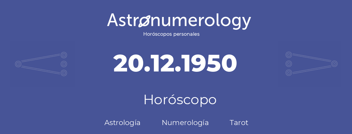 Fecha de nacimiento 20.12.1950 (20 de Diciembre de 1950). Horóscopo.