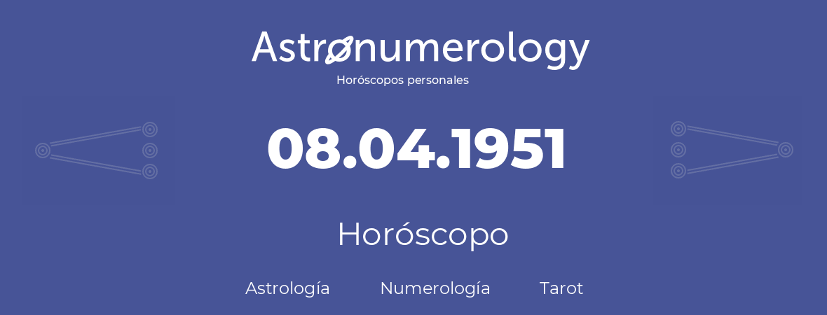 Fecha de nacimiento 08.04.1951 (8 de Abril de 1951). Horóscopo.