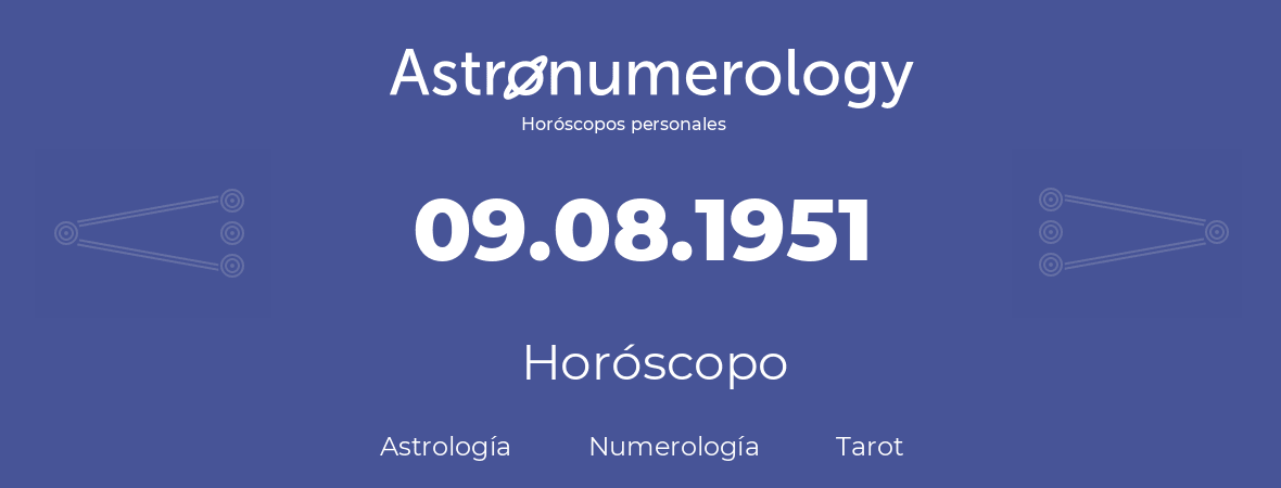 Fecha de nacimiento 09.08.1951 (9 de Agosto de 1951). Horóscopo.