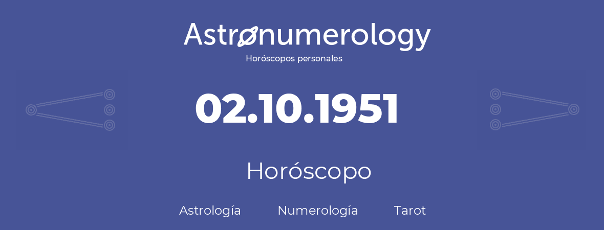 Fecha de nacimiento 02.10.1951 (2 de Octubre de 1951). Horóscopo.