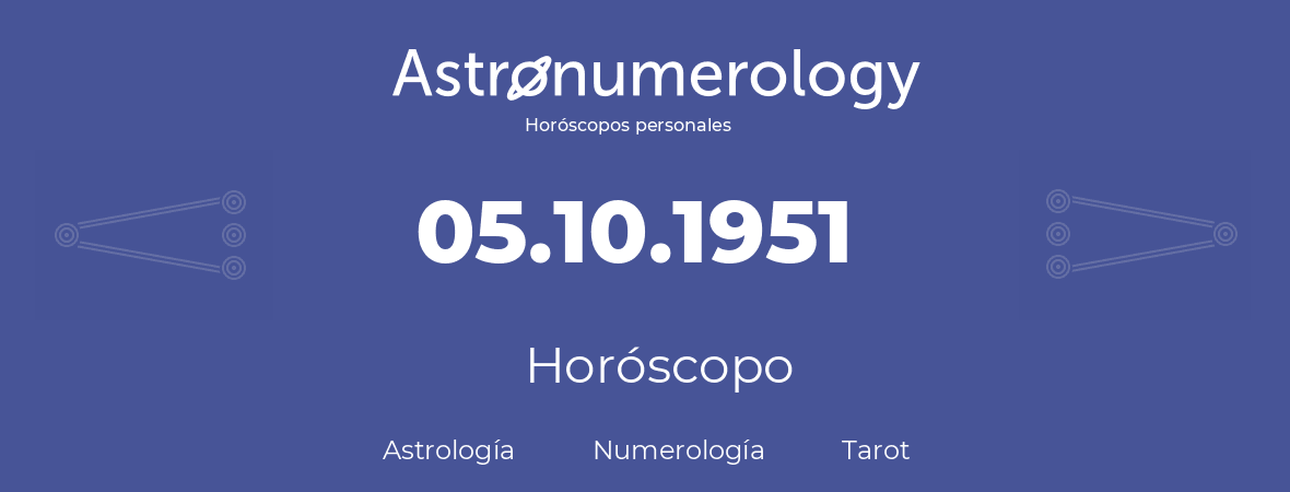 Fecha de nacimiento 05.10.1951 (5 de Octubre de 1951). Horóscopo.