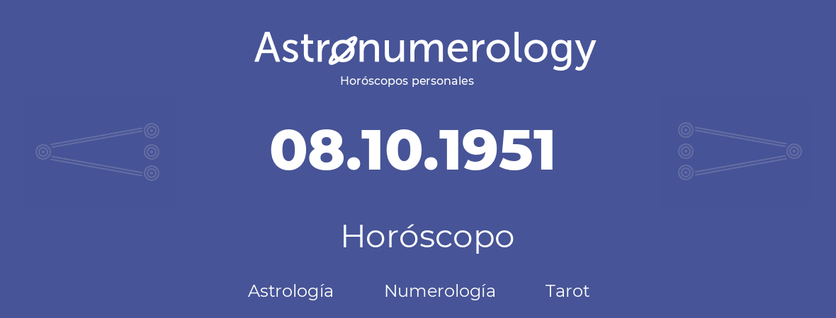 Fecha de nacimiento 08.10.1951 (8 de Octubre de 1951). Horóscopo.