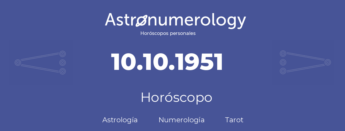 Fecha de nacimiento 10.10.1951 (10 de Octubre de 1951). Horóscopo.