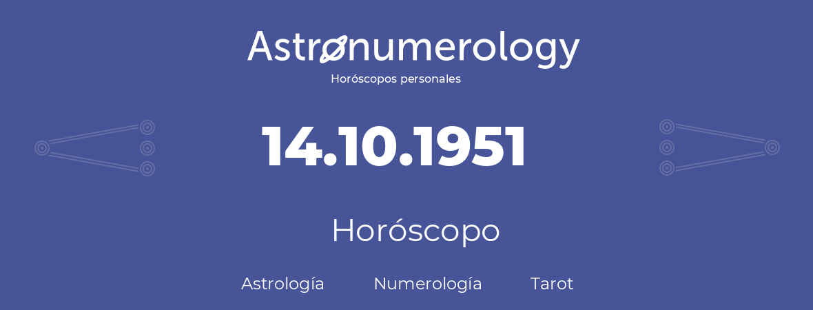 Fecha de nacimiento 14.10.1951 (14 de Octubre de 1951). Horóscopo.