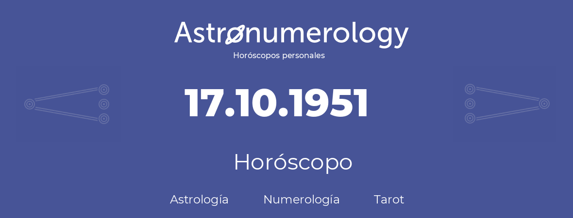 Fecha de nacimiento 17.10.1951 (17 de Octubre de 1951). Horóscopo.