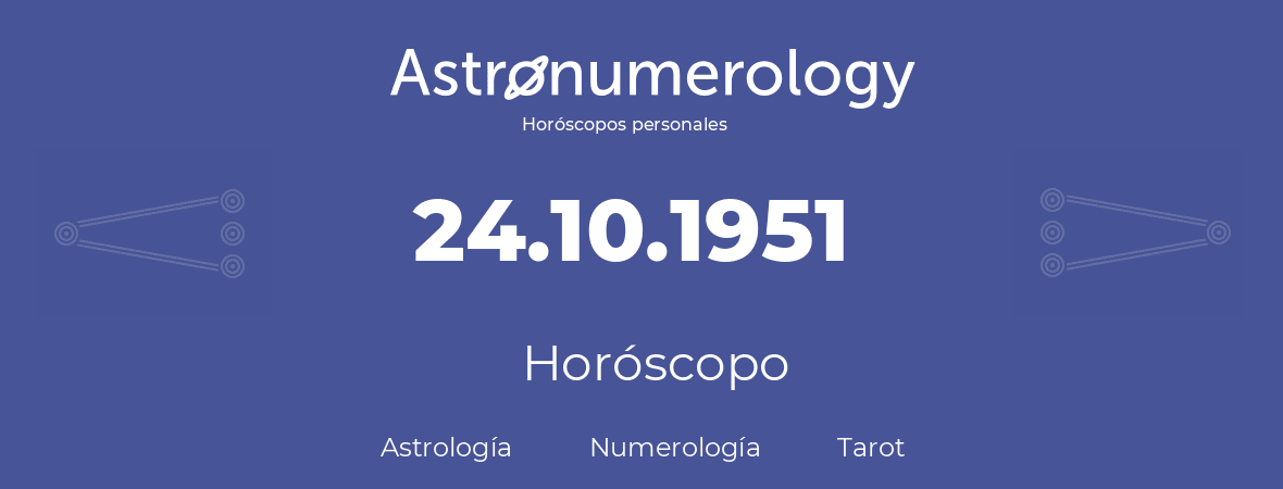 Fecha de nacimiento 24.10.1951 (24 de Octubre de 1951). Horóscopo.