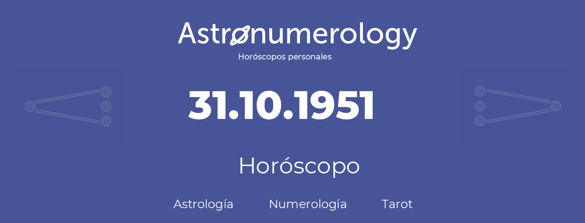 Fecha de nacimiento 31.10.1951 (31 de Octubre de 1951). Horóscopo.