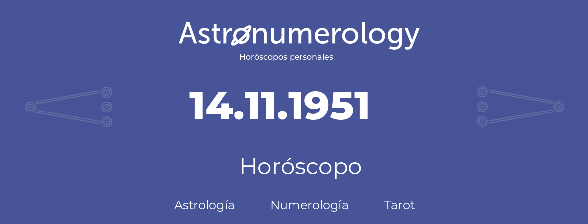 Fecha de nacimiento 14.11.1951 (14 de Noviembre de 1951). Horóscopo.