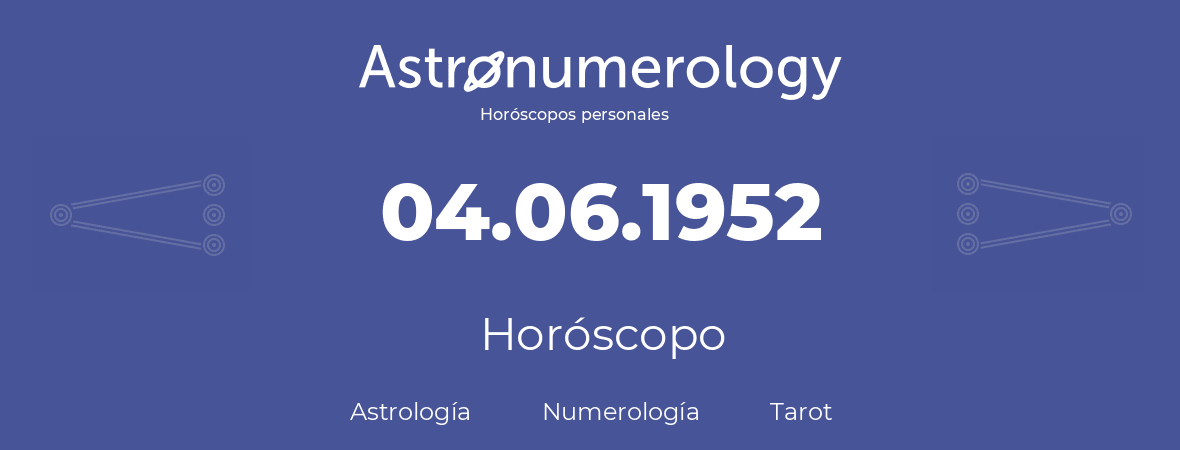 Fecha de nacimiento 04.06.1952 (4 de Junio de 1952). Horóscopo.
