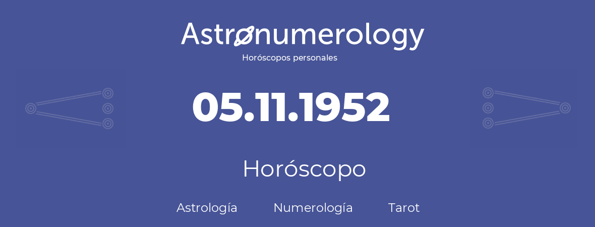 Fecha de nacimiento 05.11.1952 (5 de Noviembre de 1952). Horóscopo.