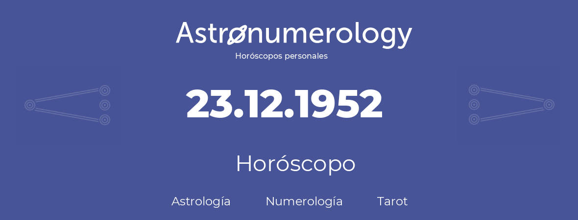 Fecha de nacimiento 23.12.1952 (23 de Diciembre de 1952). Horóscopo.