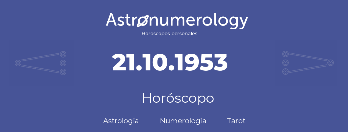 Fecha de nacimiento 21.10.1953 (21 de Octubre de 1953). Horóscopo.