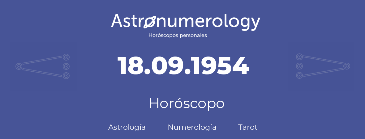 Fecha de nacimiento 18.09.1954 (18 de Septiembre de 1954). Horóscopo.