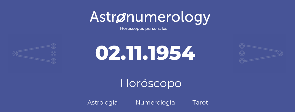 Fecha de nacimiento 02.11.1954 (2 de Noviembre de 1954). Horóscopo.