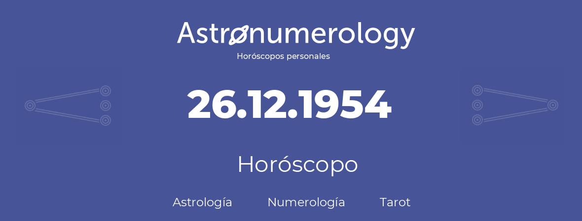 Fecha de nacimiento 26.12.1954 (26 de Diciembre de 1954). Horóscopo.