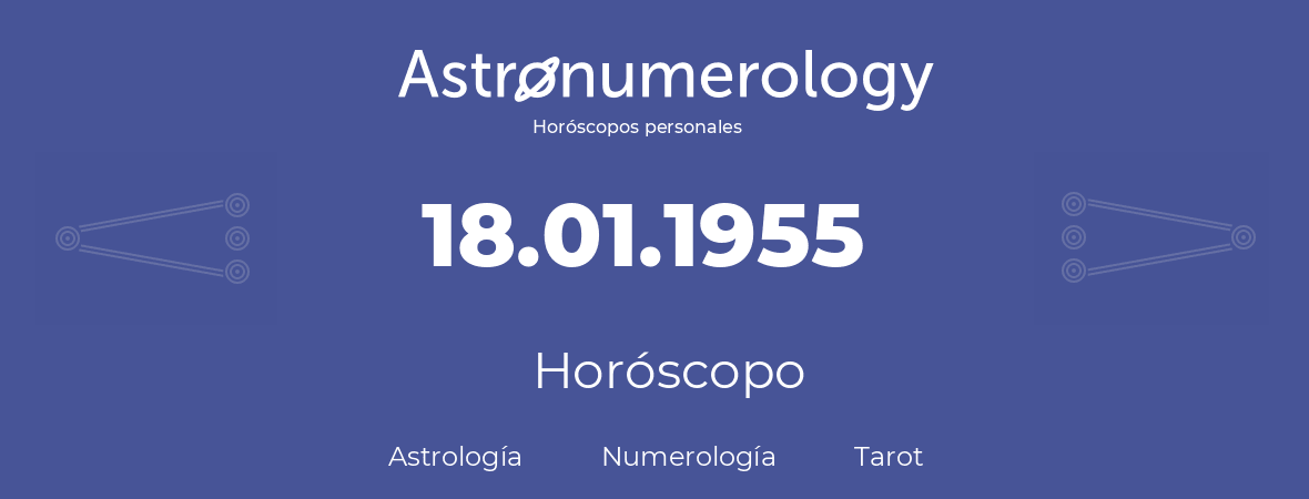 Fecha de nacimiento 18.01.1955 (18 de Enero de 1955). Horóscopo.