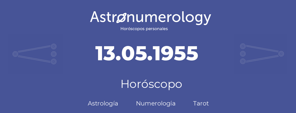 Fecha de nacimiento 13.05.1955 (13 de Mayo de 1955). Horóscopo.