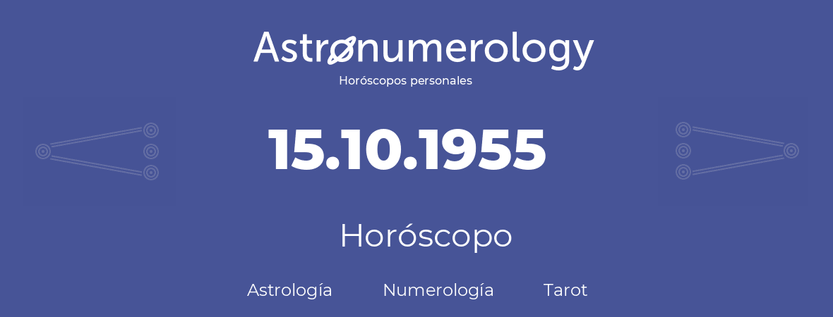 Fecha de nacimiento 15.10.1955 (15 de Octubre de 1955). Horóscopo.