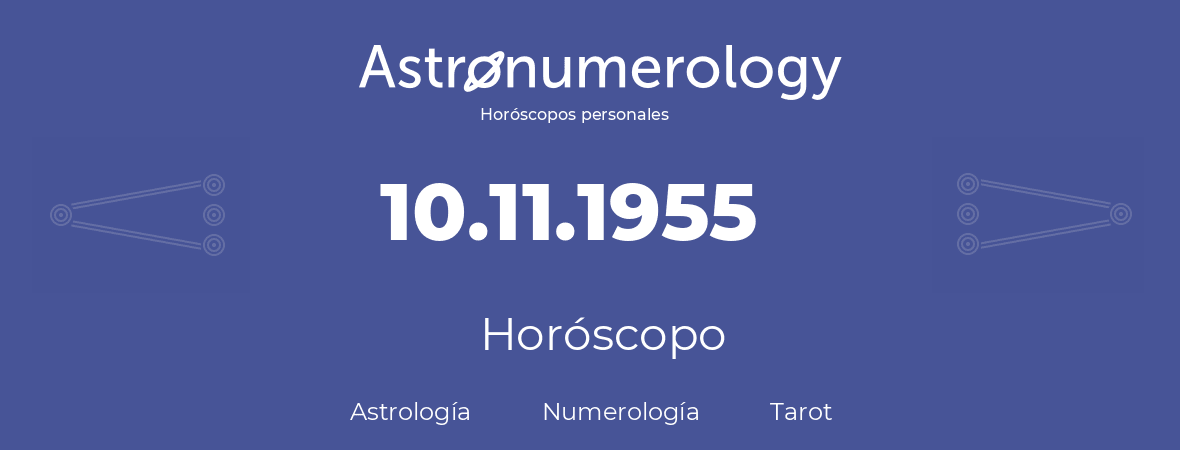 Fecha de nacimiento 10.11.1955 (10 de Noviembre de 1955). Horóscopo.