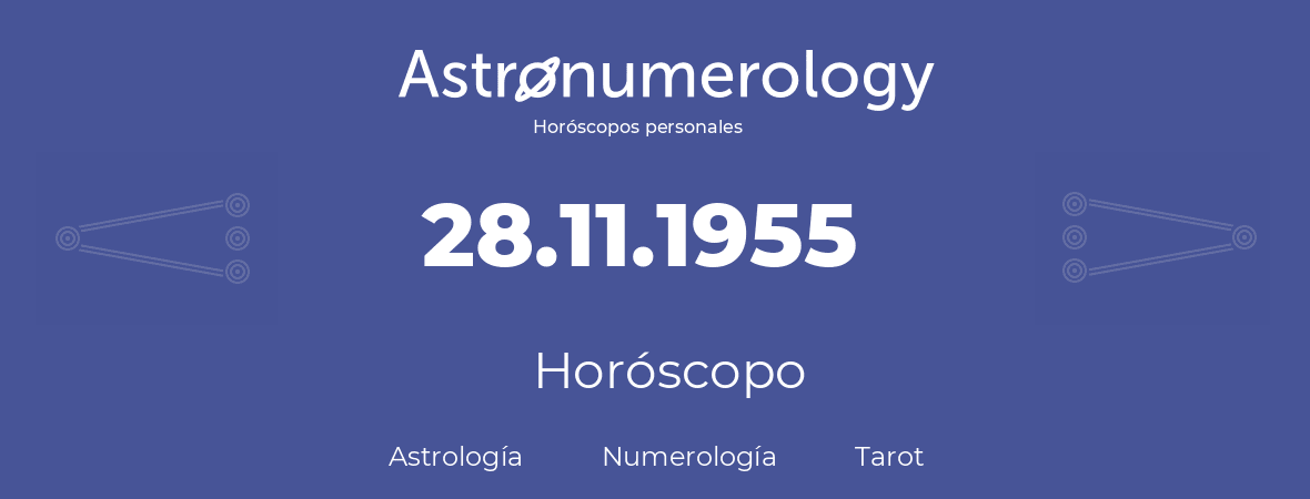 Fecha de nacimiento 28.11.1955 (28 de Noviembre de 1955). Horóscopo.