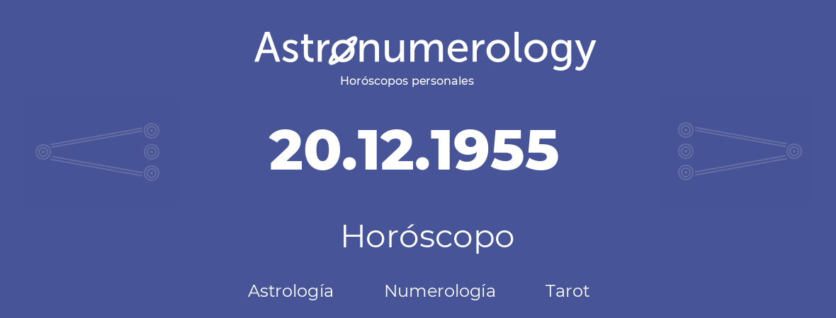 Fecha de nacimiento 20.12.1955 (20 de Diciembre de 1955). Horóscopo.