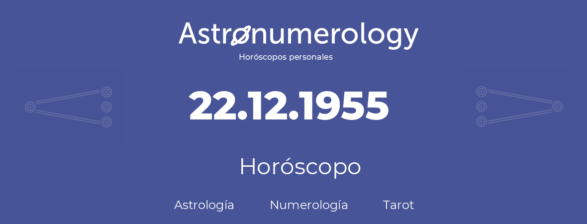 Fecha de nacimiento 22.12.1955 (22 de Diciembre de 1955). Horóscopo.