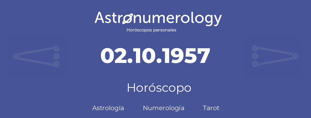 Fecha de nacimiento 02.10.1957 (2 de Octubre de 1957). Horóscopo.