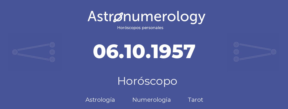 Fecha de nacimiento 06.10.1957 (6 de Octubre de 1957). Horóscopo.