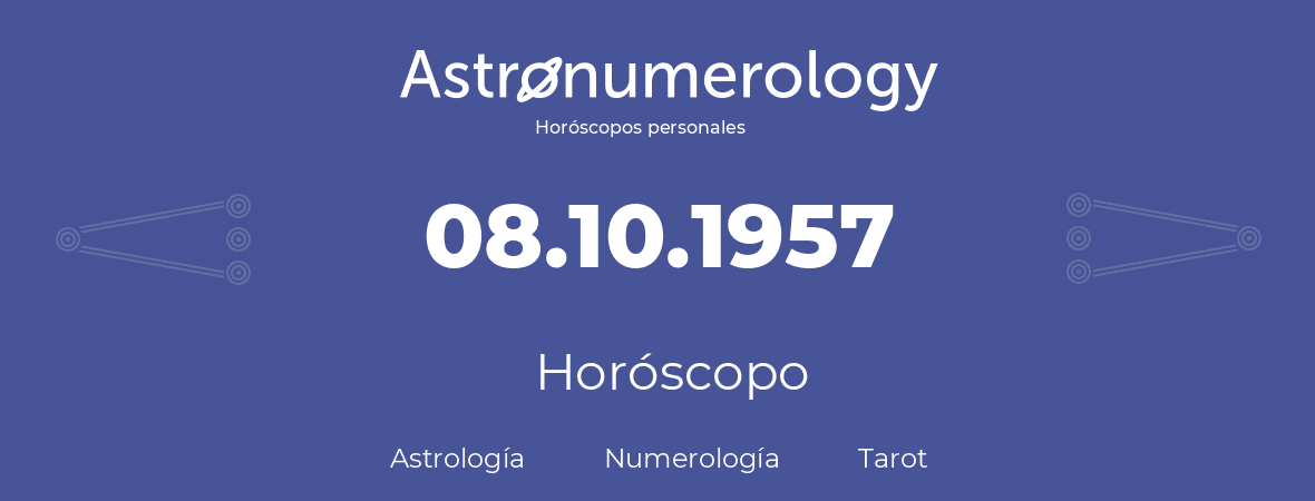 Fecha de nacimiento 08.10.1957 (8 de Octubre de 1957). Horóscopo.
