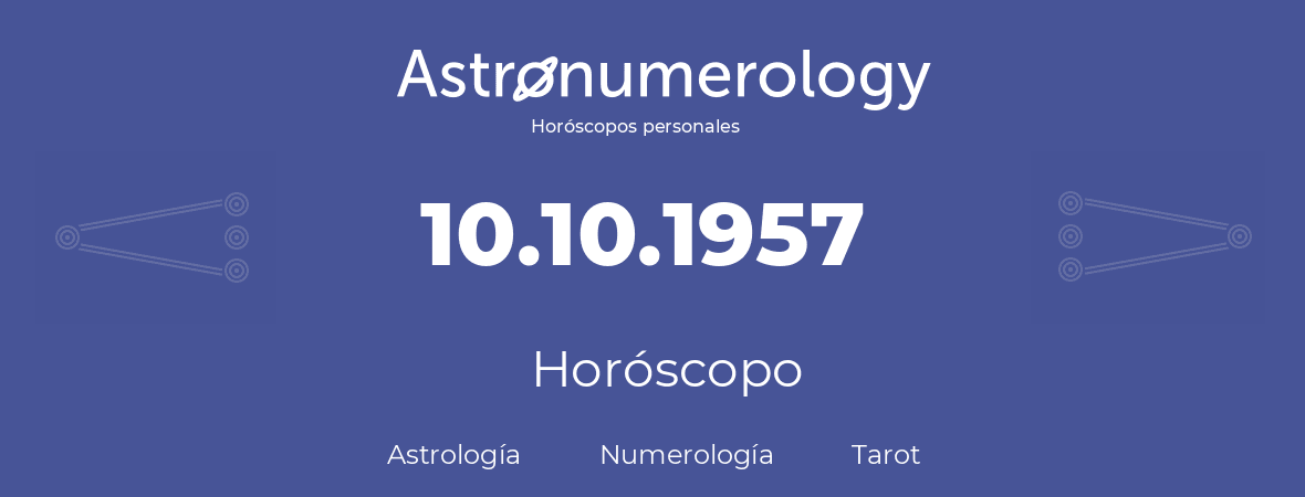 Fecha de nacimiento 10.10.1957 (10 de Octubre de 1957). Horóscopo.