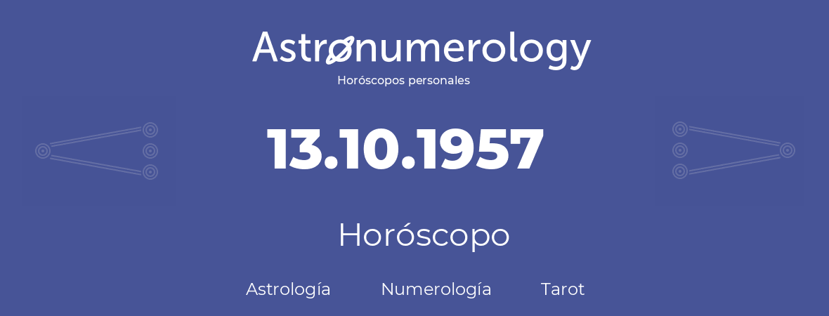 Fecha de nacimiento 13.10.1957 (13 de Octubre de 1957). Horóscopo.