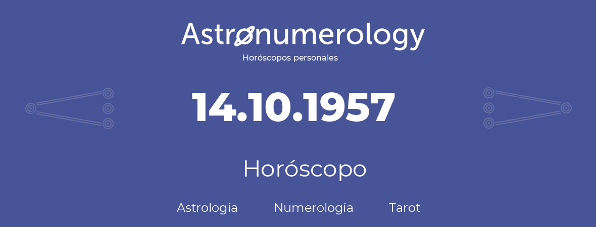 Fecha de nacimiento 14.10.1957 (14 de Octubre de 1957). Horóscopo.