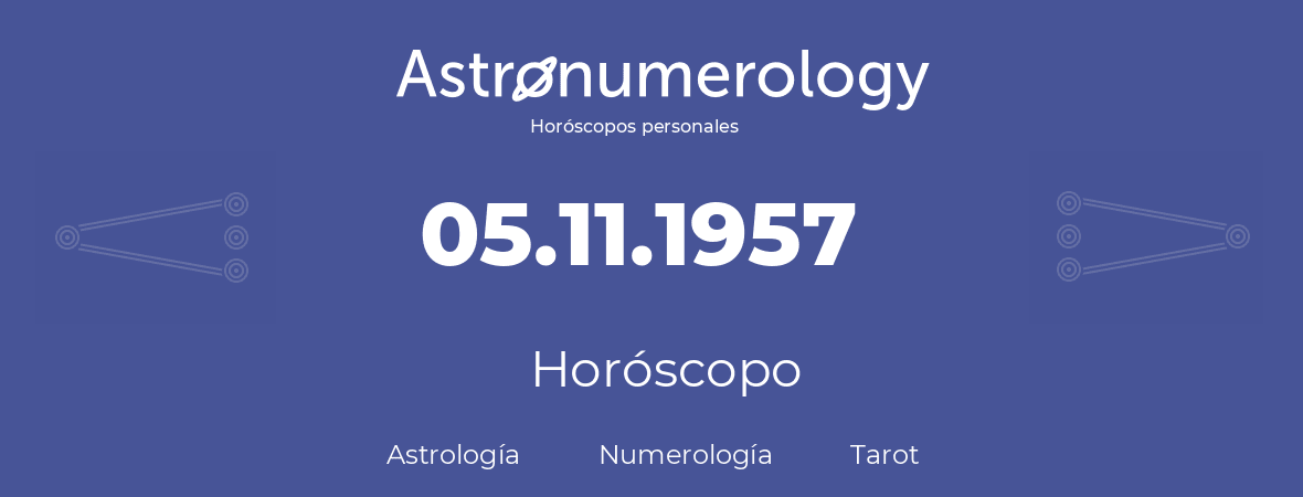 Fecha de nacimiento 05.11.1957 (05 de Noviembre de 1957). Horóscopo.