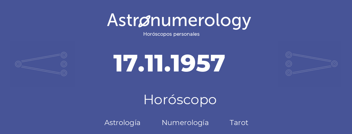 Fecha de nacimiento 17.11.1957 (17 de Noviembre de 1957). Horóscopo.