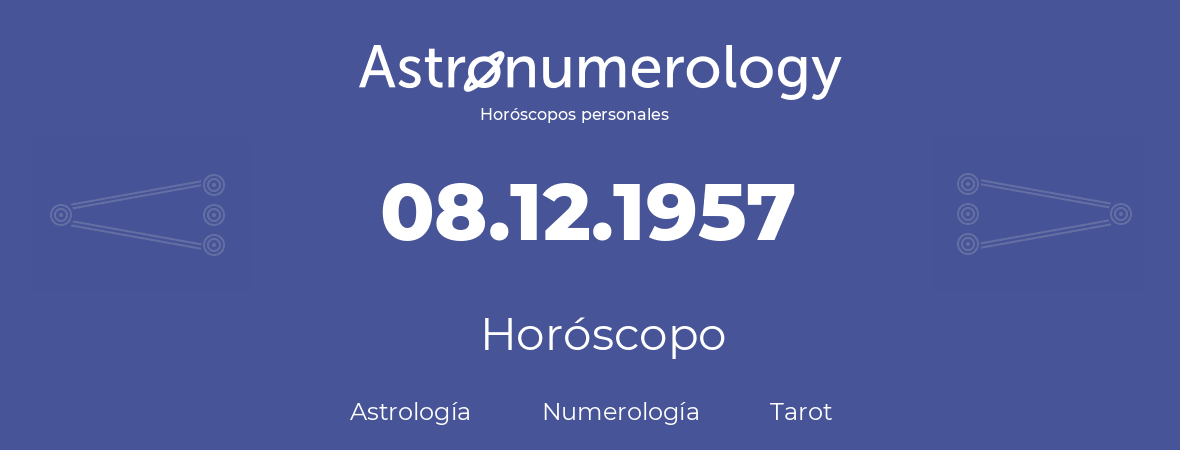 Fecha de nacimiento 08.12.1957 (8 de Diciembre de 1957). Horóscopo.