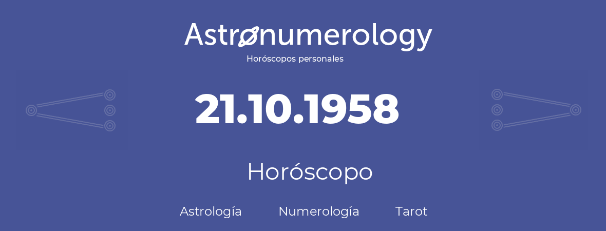 Fecha de nacimiento 21.10.1958 (21 de Octubre de 1958). Horóscopo.
