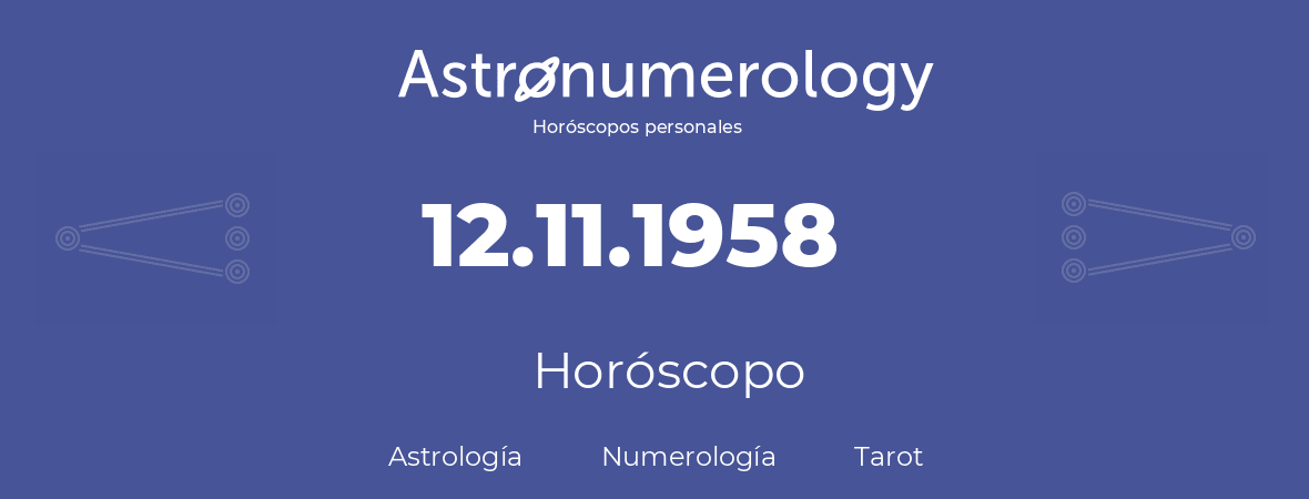 Fecha de nacimiento 12.11.1958 (12 de Noviembre de 1958). Horóscopo.