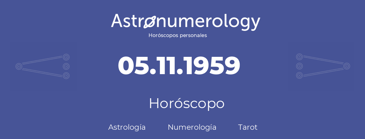 Fecha de nacimiento 05.11.1959 (5 de Noviembre de 1959). Horóscopo.