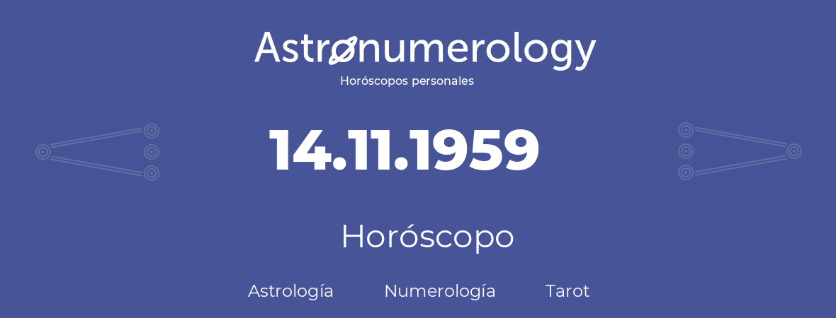Fecha de nacimiento 14.11.1959 (14 de Noviembre de 1959). Horóscopo.