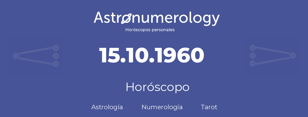 Fecha de nacimiento 15.10.1960 (15 de Octubre de 1960). Horóscopo.