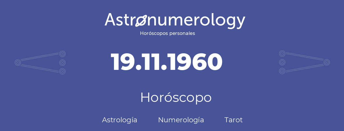 Fecha de nacimiento 19.11.1960 (19 de Noviembre de 1960). Horóscopo.