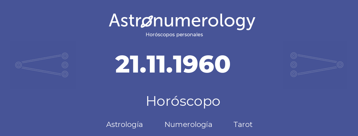 Fecha de nacimiento 21.11.1960 (21 de Noviembre de 1960). Horóscopo.