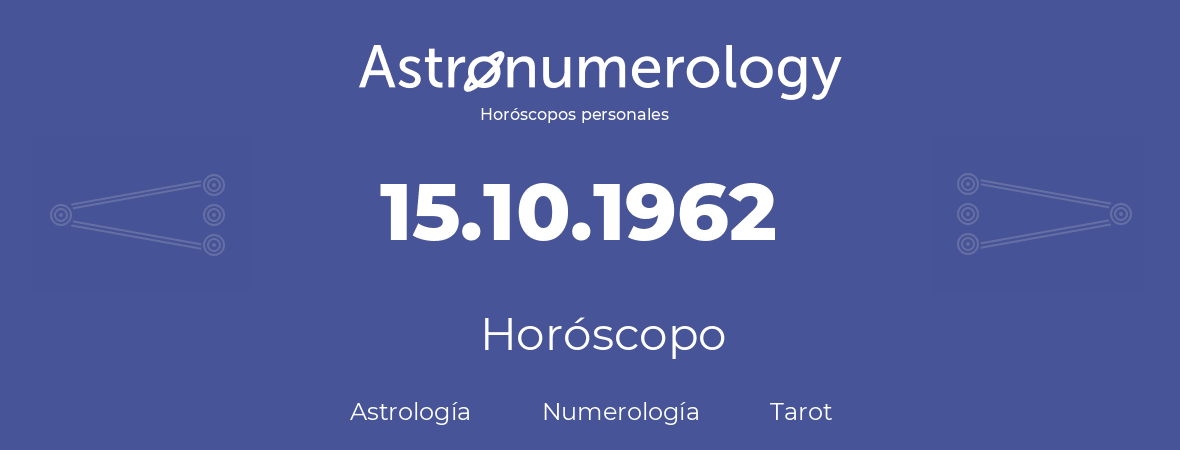 Fecha de nacimiento 15.10.1962 (15 de Octubre de 1962). Horóscopo.
