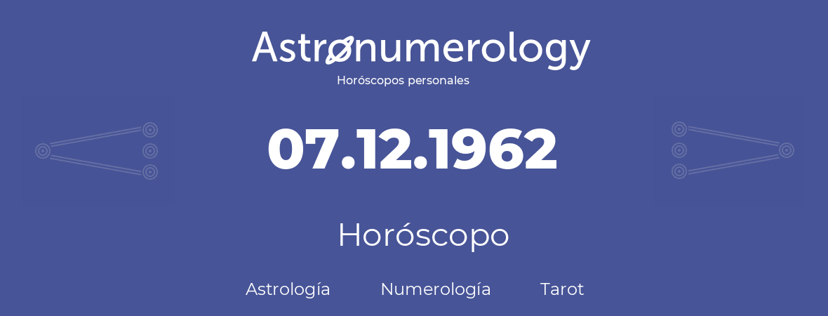 Fecha de nacimiento 07.12.1962 (7 de Diciembre de 1962). Horóscopo.